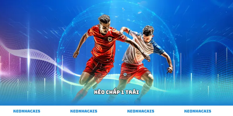 kèo chấp 1 trái